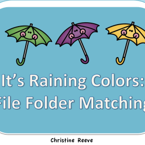 Three cartoon umbrellas—green, purple, and yellow—each with a bear face appear above the title Autism / Special Education Color Matching Folder Game: Its Raining Colors on a blue background, with Christine Reeve noted at the bottom.